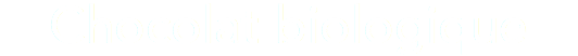 Chocolat biologique